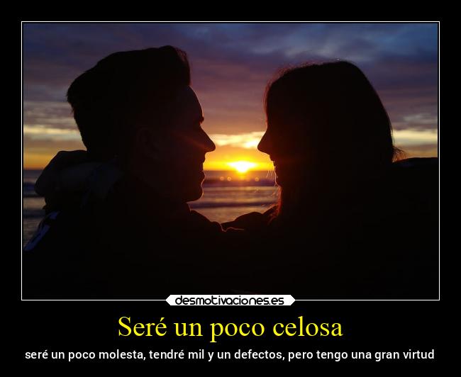 Seré un poco celosa - 