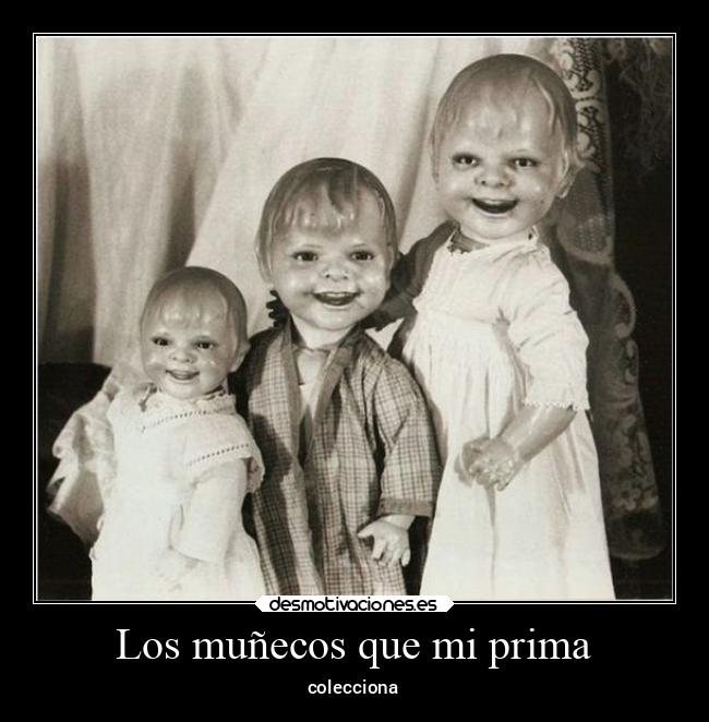Los muñecos que mi prima - colecciona