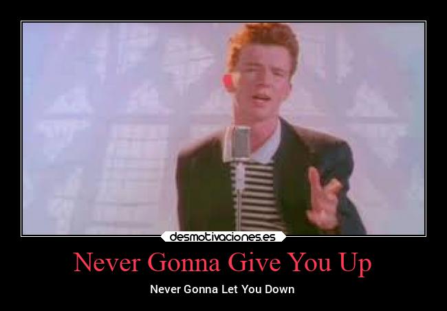 Never Gonna Give You Up -