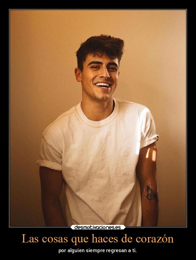 Las cosas que haces de corazón - 