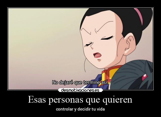 Esas personas que quieren - controlar y decidir tu vida