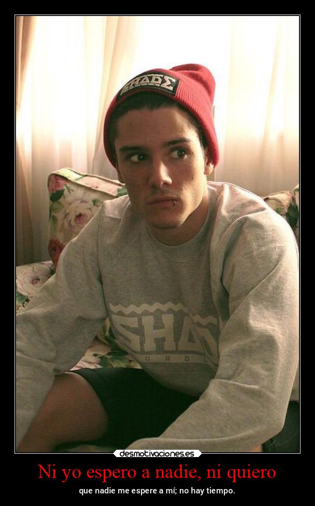 Ni yo espero a nadie, ni quiero - 