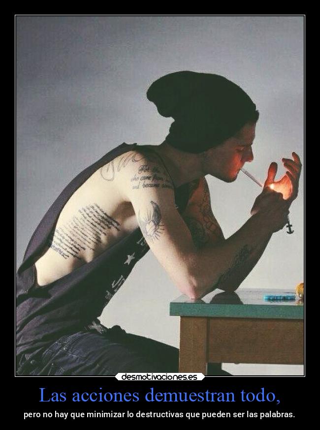 Las acciones demuestran todo, - 