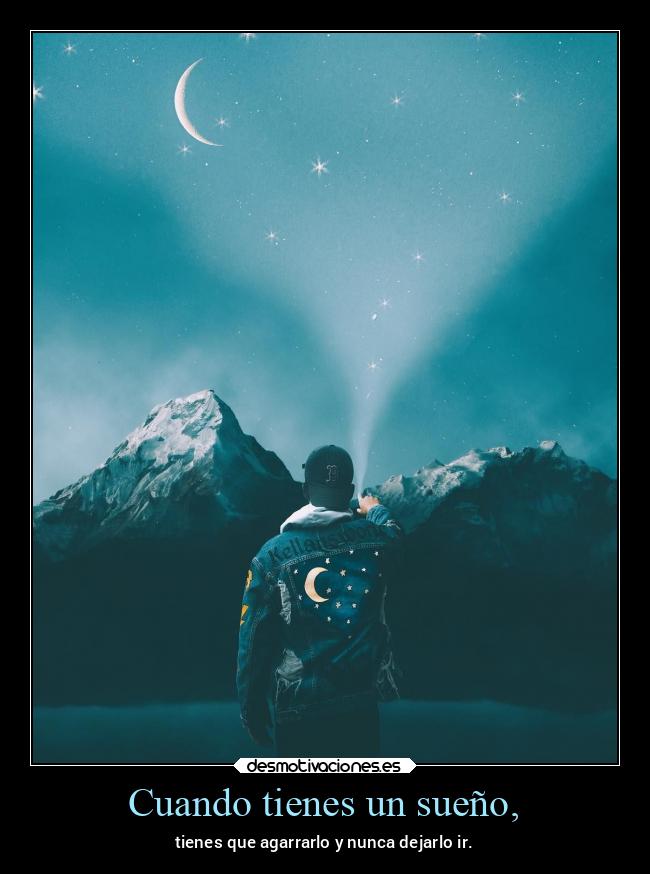 Cuando tienes un sueño, - 