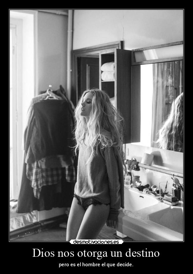 Dios nos otorga un destino - pero es el hombre el que decide.