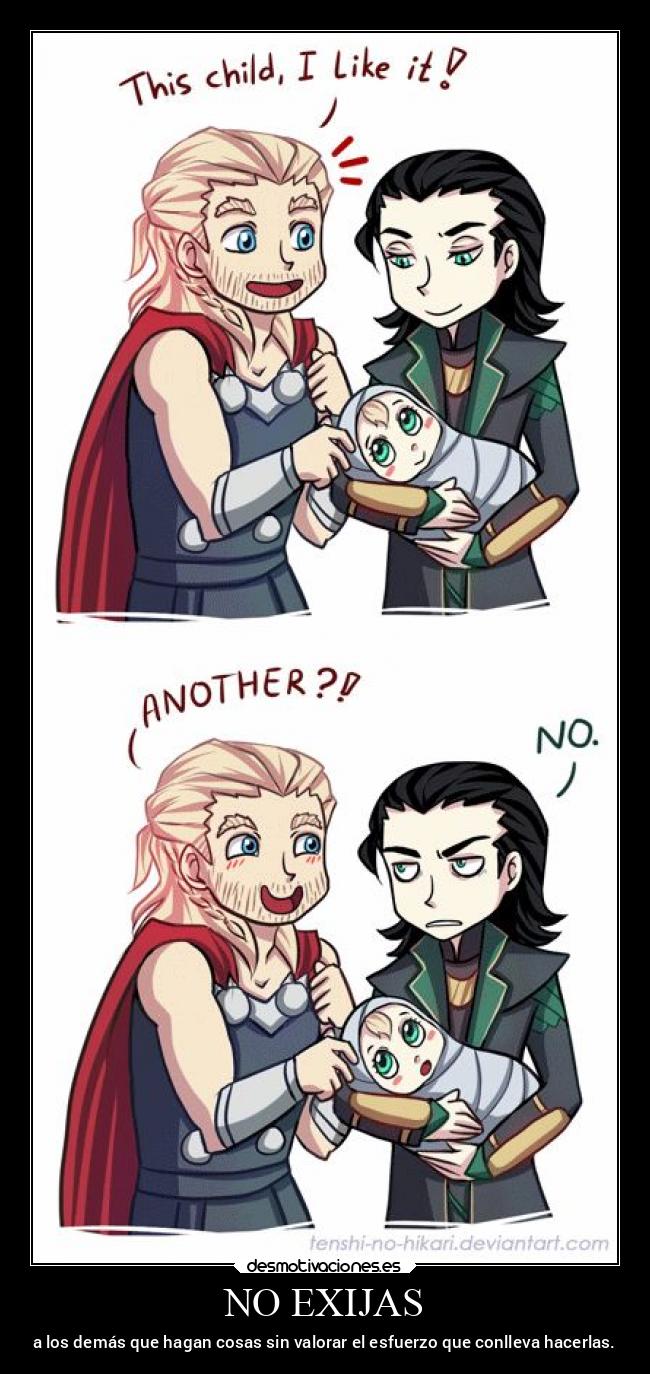 NO EXIJAS - a los demás que hagan cosas sin valorar el esfuerzo que conlleva hacerlas.