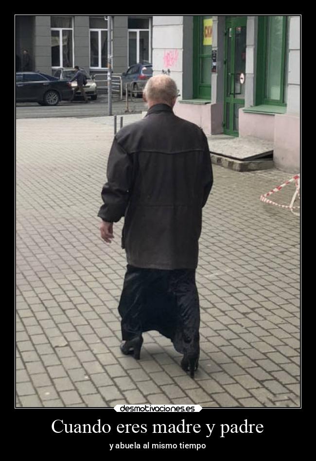 Cuando eres madre y padre - y abuela al mismo tiempo