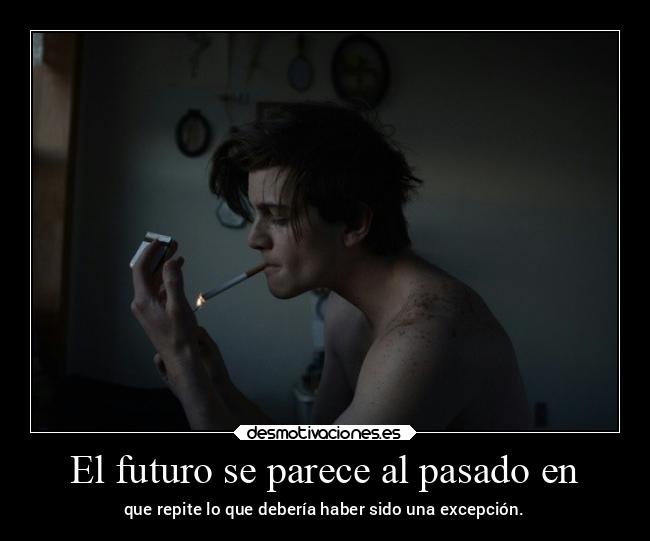 El futuro se parece al pasado en - que repite lo que debería haber sido una excepción.