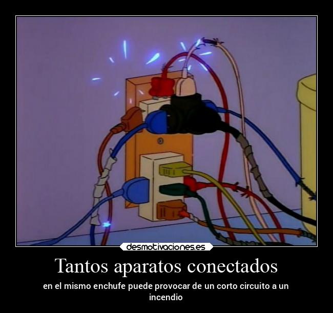 Tantos aparatos conectados - en el mismo enchufe puede provocar de un corto circuito a un
incendio