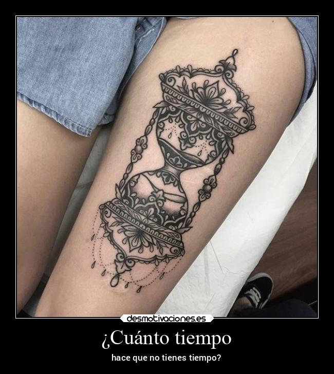 ¿Cuánto tiempo - hace que no tienes tiempo?