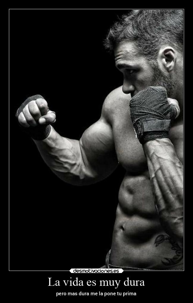 La vida es muy dura - pero mas dura me la pone tu prima