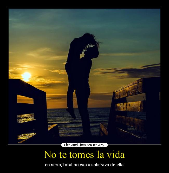 No te tomes la vida - 