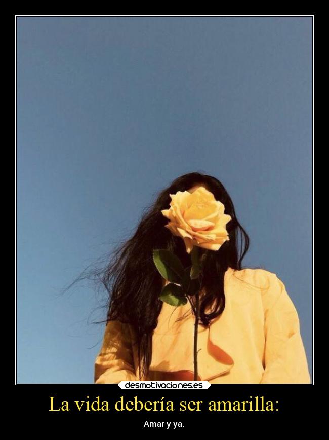La vida debería ser amarilla: - 