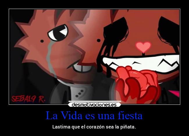 carteles vida fiesta frases vida dolor xebas amnesia miguelflippy2021happytreefriends desmotivaciones