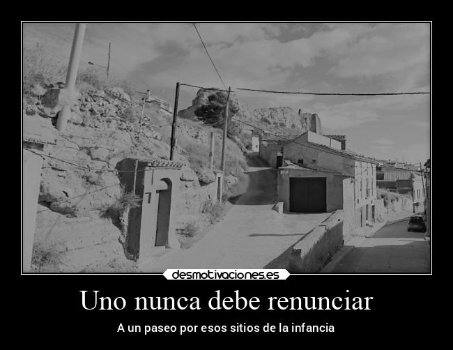 Uno nunca debe renunciar - 