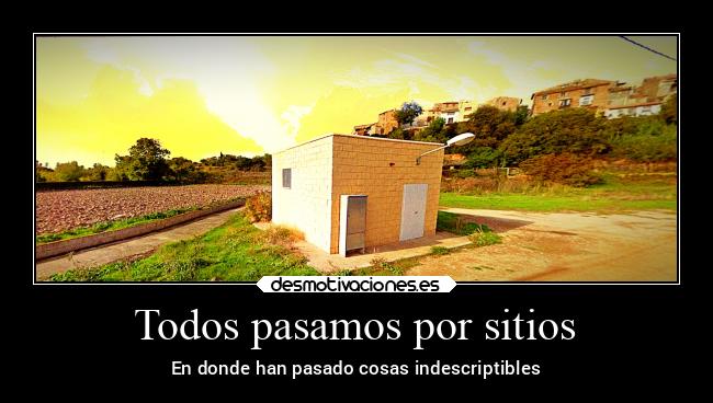 Todos pasamos por sitios - 
