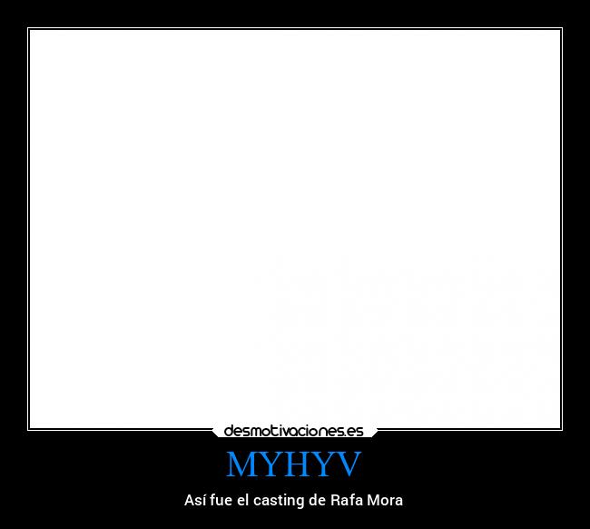 MYHYV - Así fue el casting de Rafa Mora