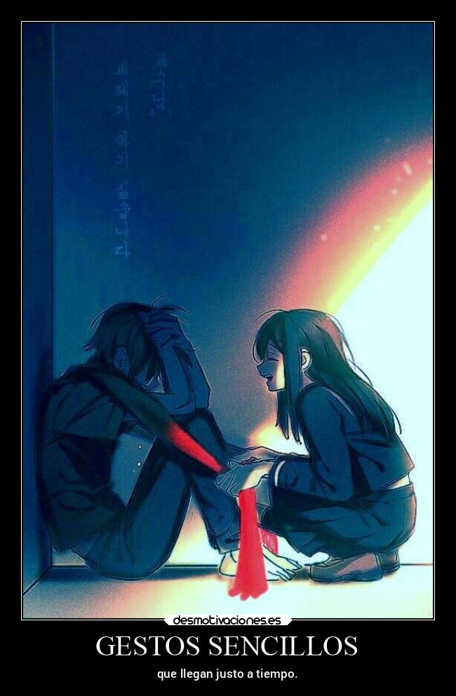 GESTOS SENCILLOS - que llegan justo a tiempo.