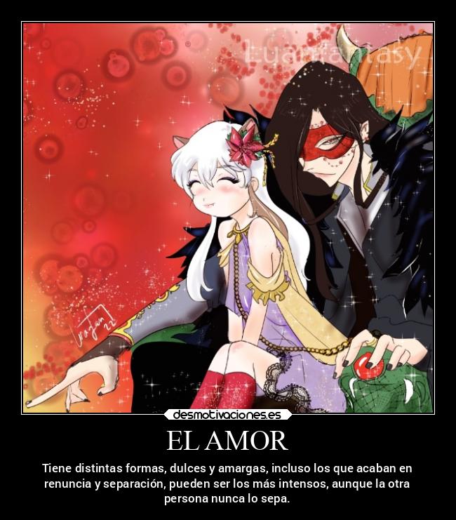 EL AMOR - Tiene distintas formas, dulces y amargas, incluso los que acaban en
renuncia y separación, pueden ser los más intensos, aunque la otra
persona nunca lo sepa.