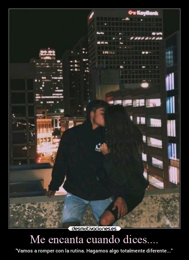 Me encanta cuando dices.... - 