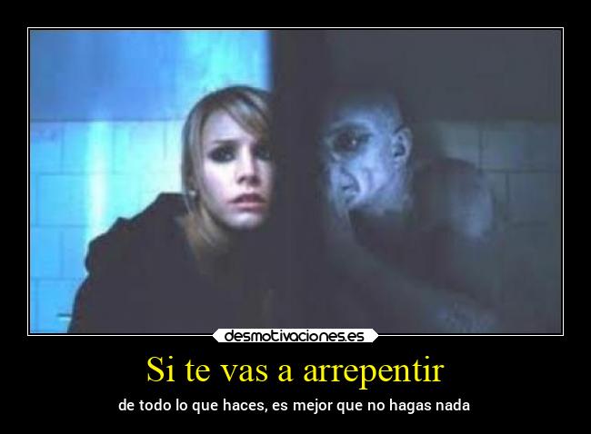 Si te vas a arrepentir - 