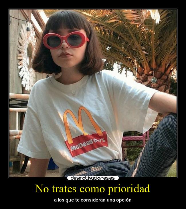 No trates como prioridad - 