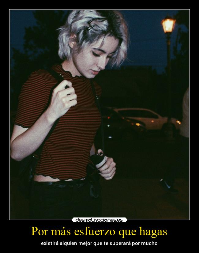 Por más esfuerzo que hagas - 