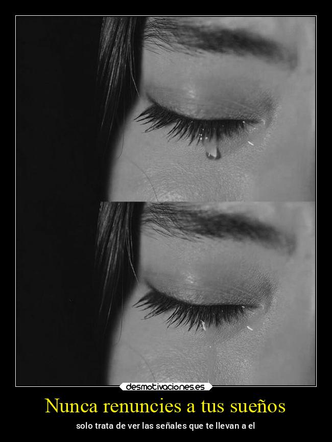 Nunca renuncies a tus sueños - 
