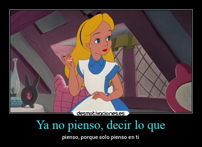 Ya no pienso, decir lo que - 