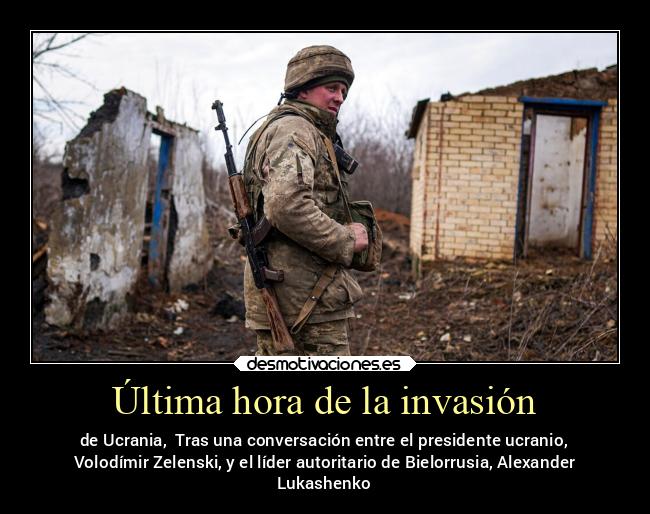 Última hora de la invasión - de Ucrania, Tras una conversación entre el presidente ucranio,
Volodímir Zelenski, y el líder autoritario de Bielorrusia, Alexander
Lukashenko