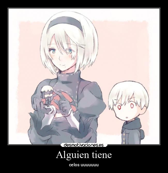 Alguien tiene - celos uuuuuuu