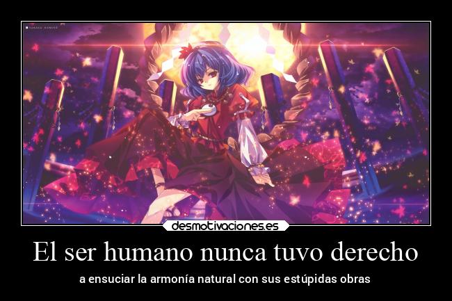 El ser humano nunca tuvo derecho -