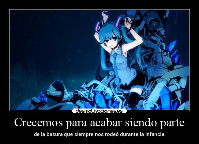 carteles desmotivaciones hatsune miku basurilla capitalista infancias perdidas desmotivaciones