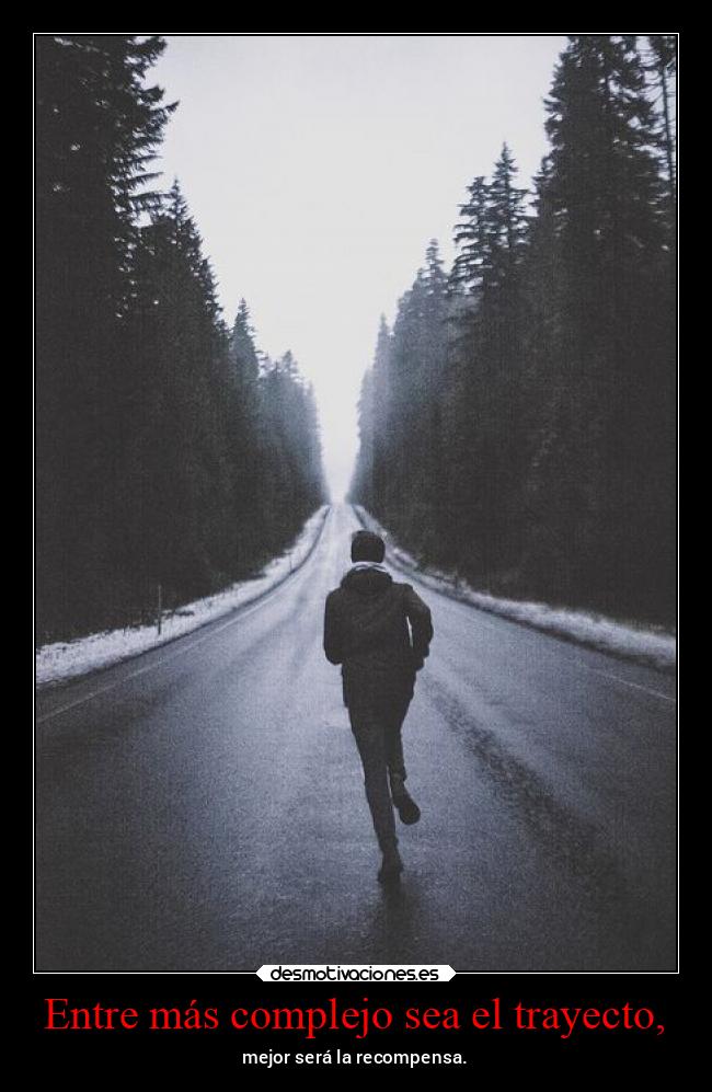 Entre más complejo sea el trayecto, - 