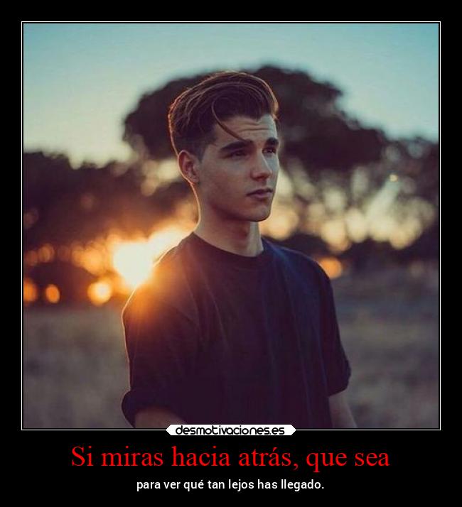 Si miras hacia atrás, que sea - 