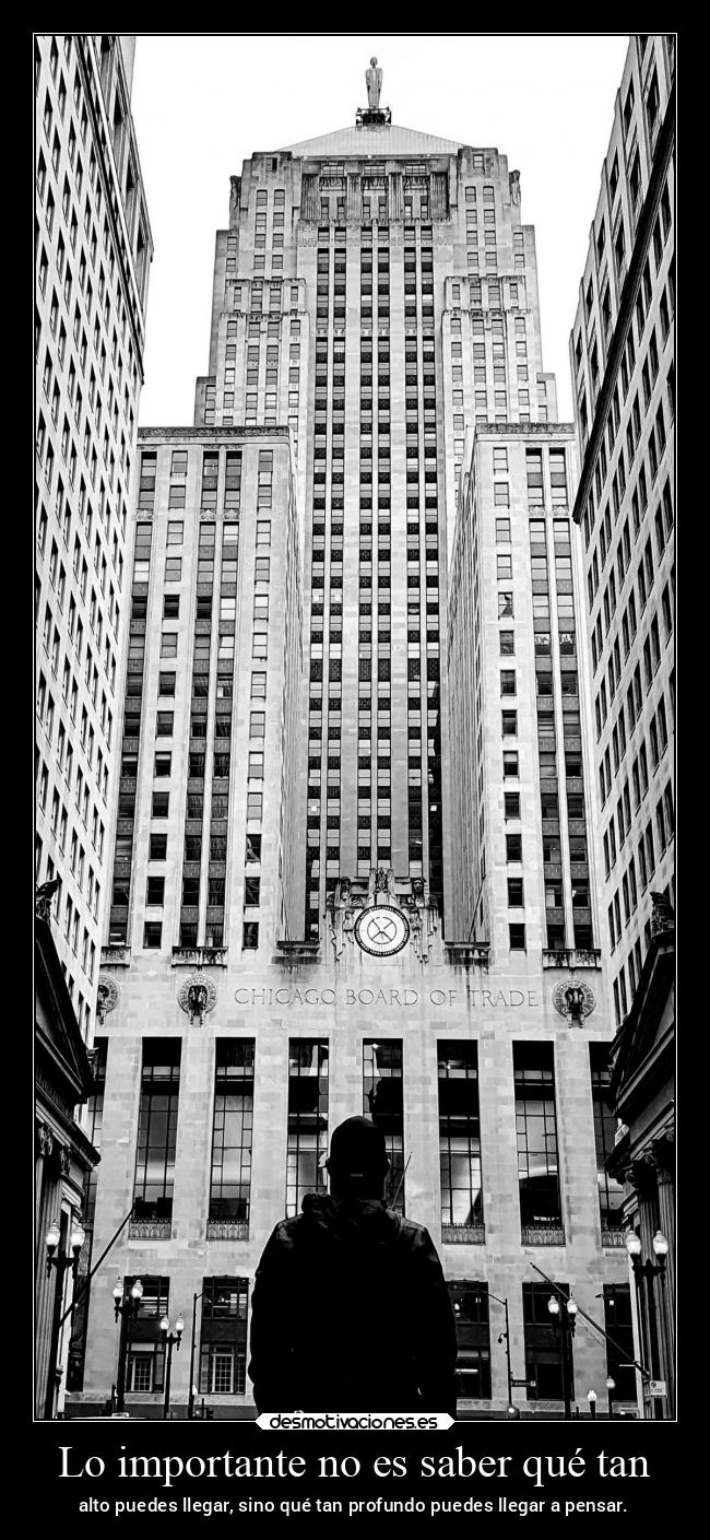 Lo importante no es saber qué tan - alto puedes llegar, sino qué tan profundo puedes llegar a pensar.