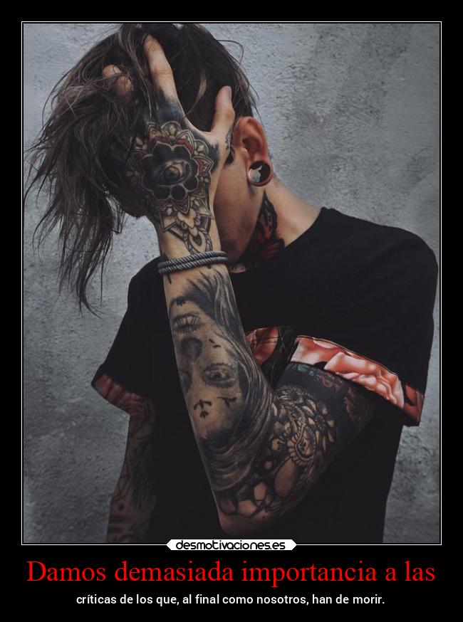 Damos demasiada importancia a las - 