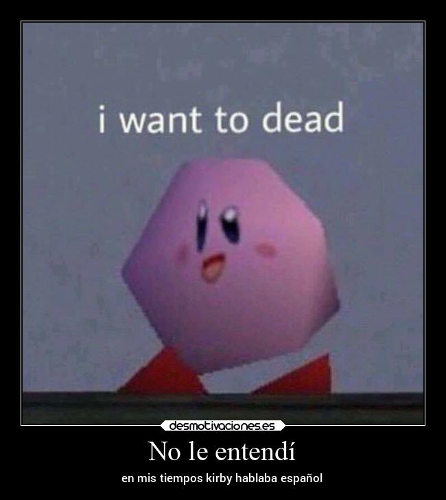 No le entendí - en mis tiempos kirby hablaba español