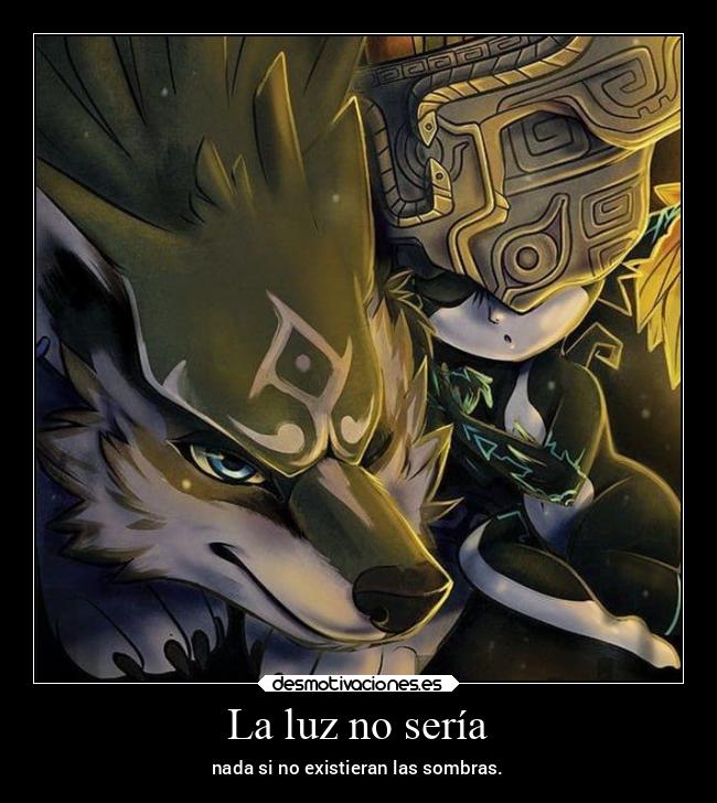 La luz no sería - nada si no existieran las sombras.