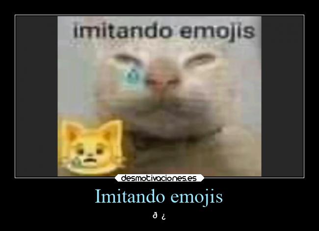 Imitando emojis - 😿