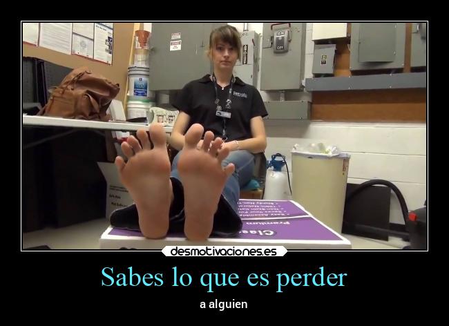 Sabes lo que es perder - a alguien