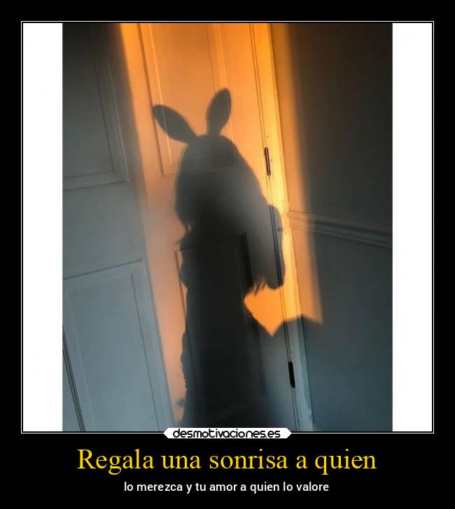 Regala una sonrisa a quien - 