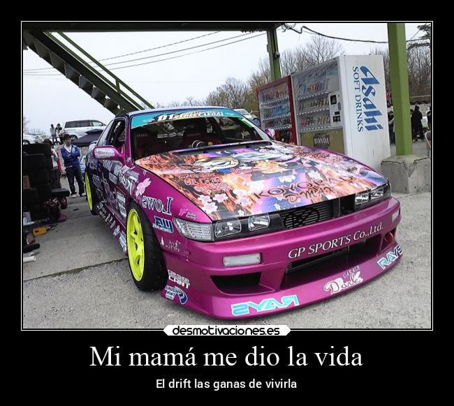 Mi mamá me dio la vida - El drift las ganas de vivirla