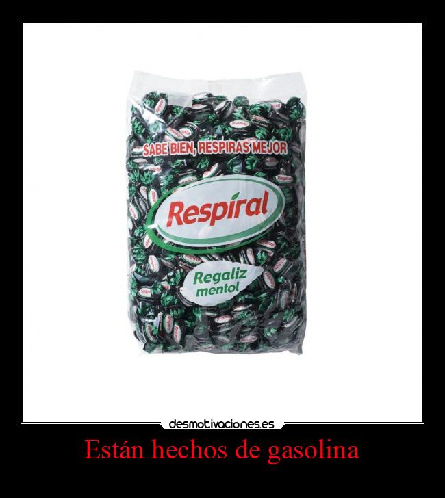 Están hechos de gasolina - 