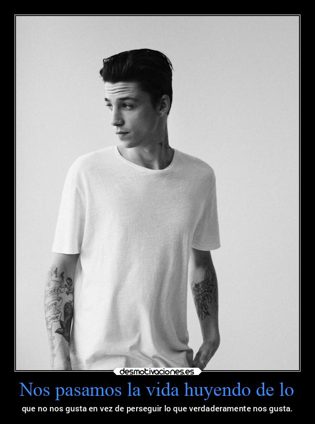 Nos pasamos la vida huyendo de lo - 