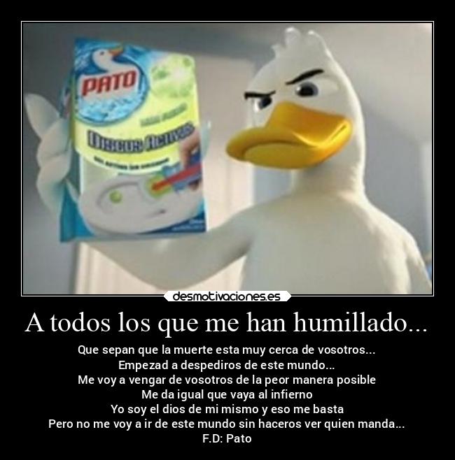 A todos los que me han humillado... - 