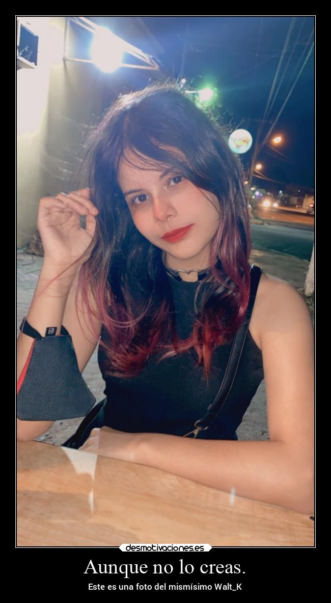Aunque no lo creas. - 