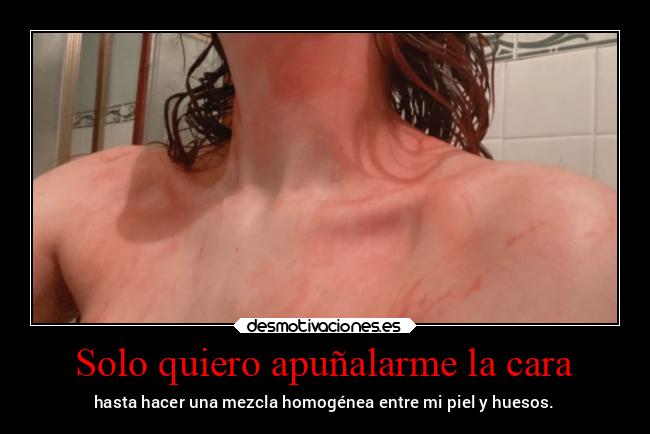 Solo quiero apuñalarme la cara - 