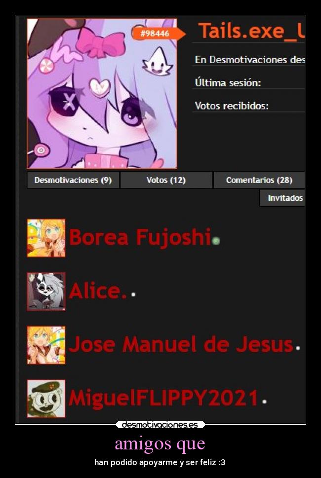 amigos que - han podido apoyarme y ser feliz :3