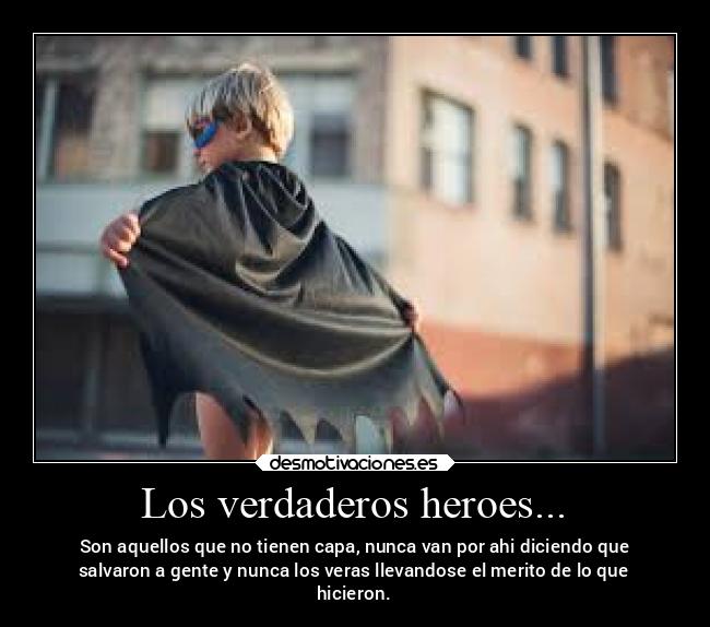 Los verdaderos heroes... - 